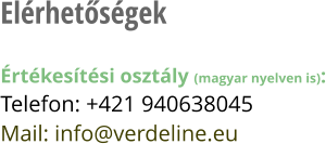 Elérhetőségek  Értékesítési osztály (magyar nyelven is):Telefon: +421 940638045 Mail: info@verdeline.eu